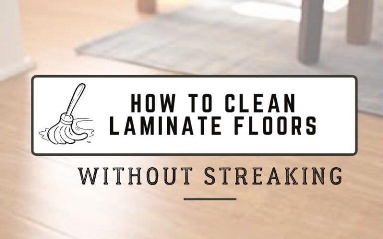 How to Clean Laminate Wood Floors Without Streaking?