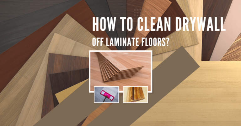 How To Clean Drywall Dust Off Laminate Floors?